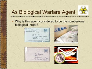 As Biological Warfare Agent Why is this agent considered to be the number-one biological threat? 