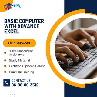 86-86-86-3512
CONTACT US
BASIC COMPUTER
WITH ADVANCE
EXCEL
Our Services
100% Placement
Assistance
Practical Training
Study Material
Certified Diploma Course
