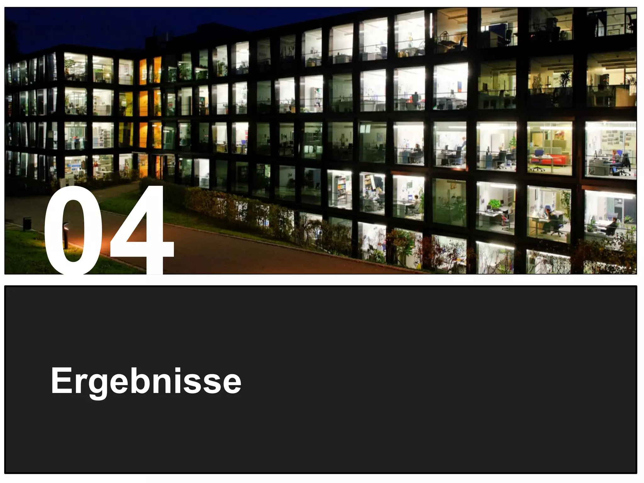 15
Ergebnisse
04
 