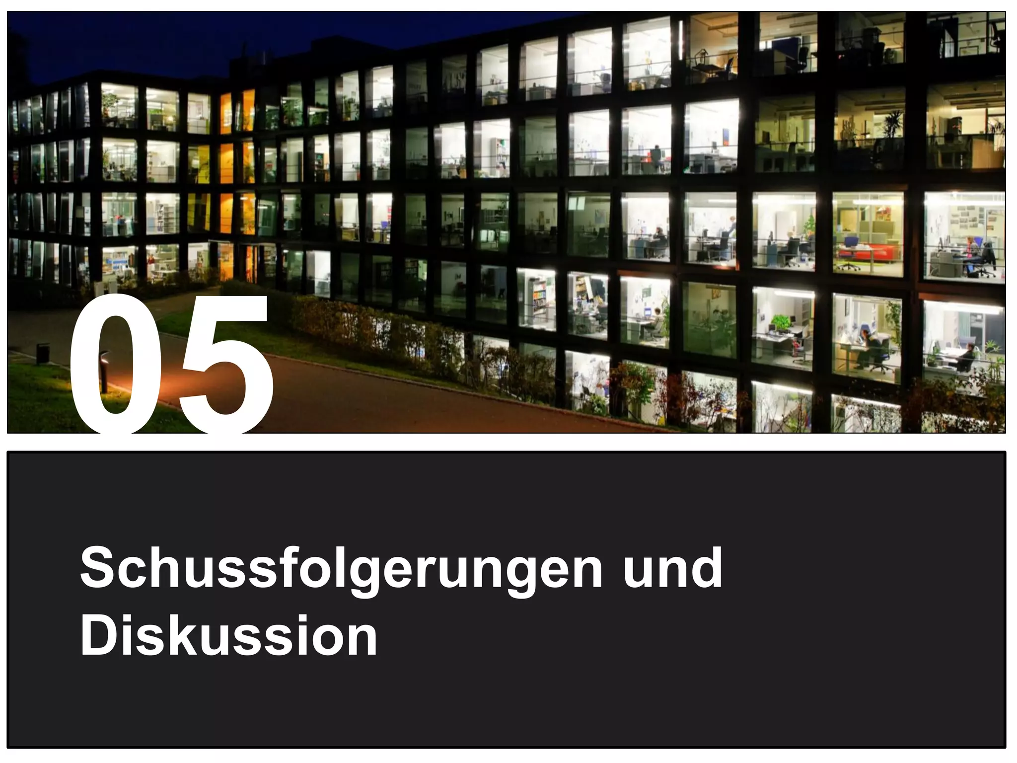 24
Schussfolgerungen und
Diskussion
05
 