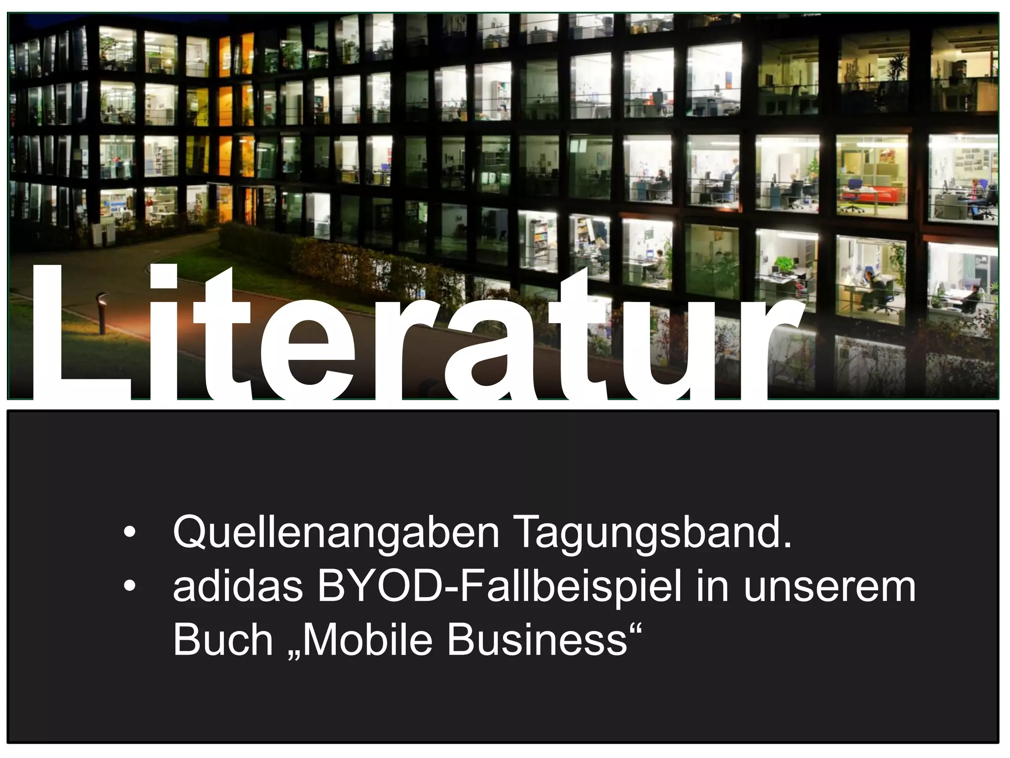 30
Literatur
• Quellenangaben Tagungsband.
• adidas BYOD-Fallbeispiel in unserem
Buch „Mobile Business“
 