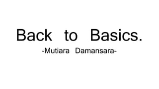 Back to Basics.
-Mutiara Damansara-
 