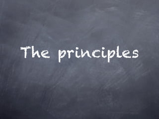 The principles
 