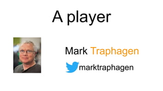 A player
Mark Traphagen
marktraphagen
 