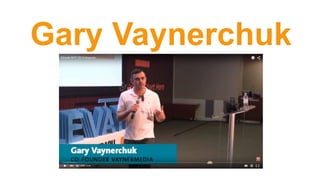 Gary Vaynerchuk
 