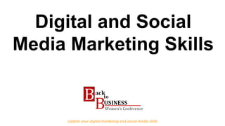 Digital and Social
Media Marketing Skills
Update your digital marketing and social media skills
 