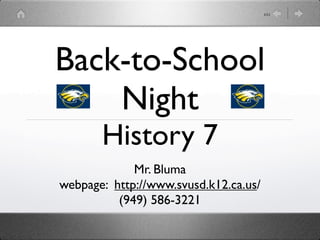 1/11




Back-to-School
    Night
       History 7
             Mr. Bluma
webpage: http://www.svusd.k12.ca.us/
          (949) 586-3221
 
