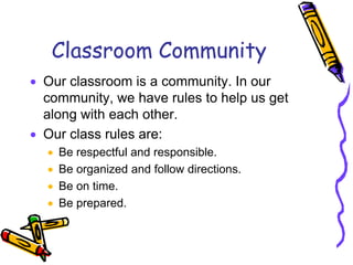 Classroom Community<br />Our classroom is a community. In our community, we have rules to help us get along with each othe...