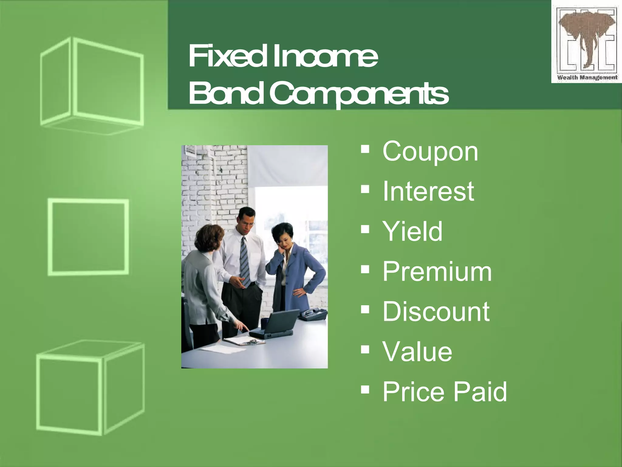 Fixed Income Bond Components Coupon Interest Yield Premium Discount Value Price Paid 
