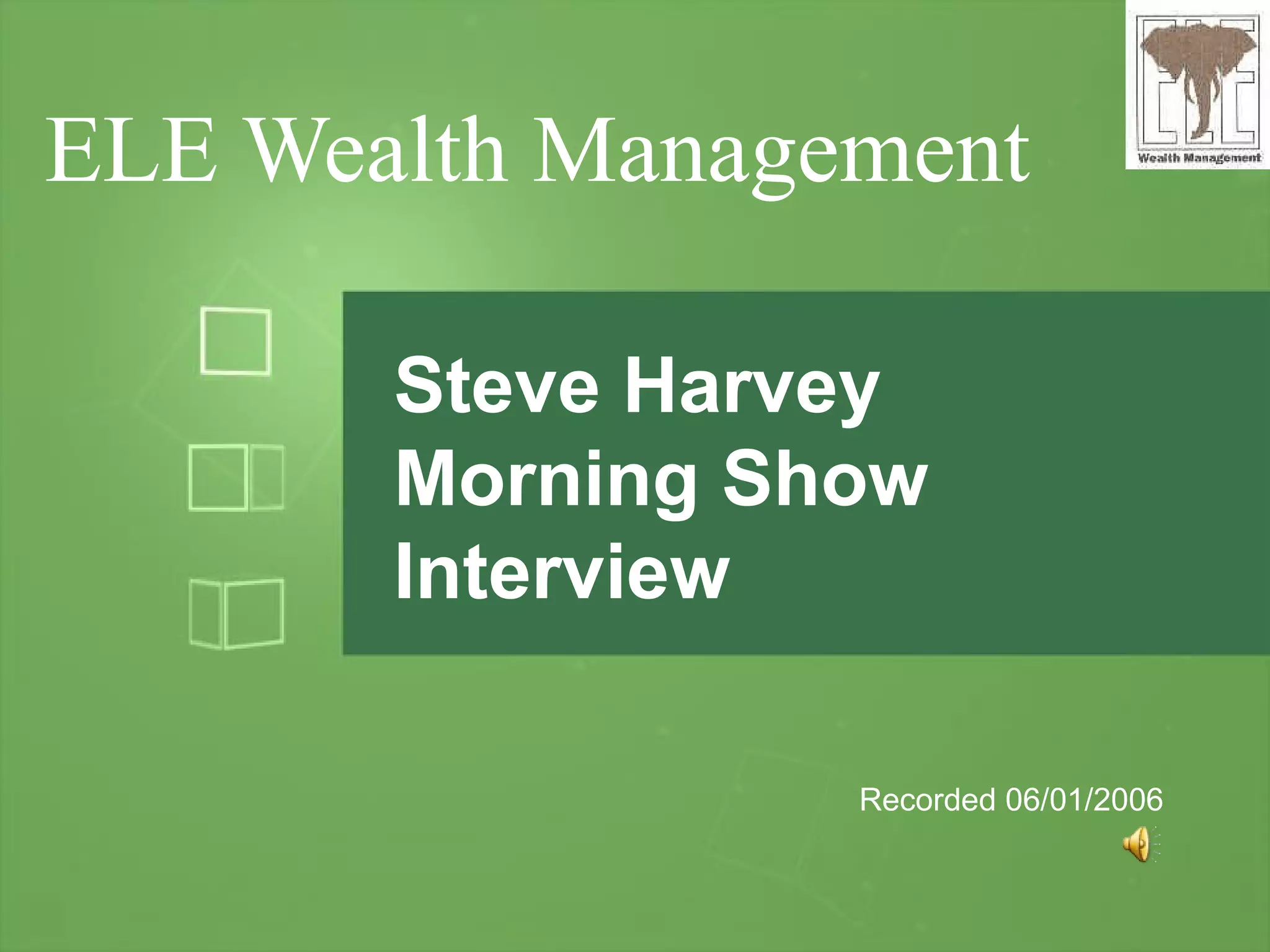 ELE Wealth Management Steve Harvey Morning Show Interview Recorded 06/01/2006 