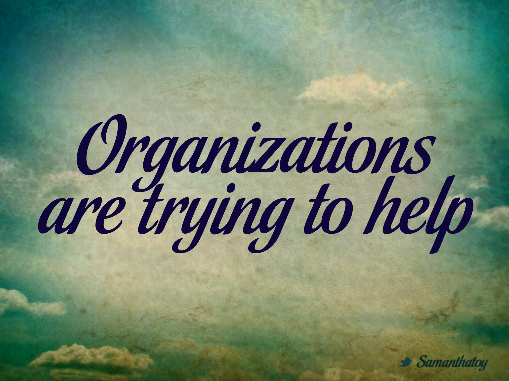 Organizations
are trying to help
 