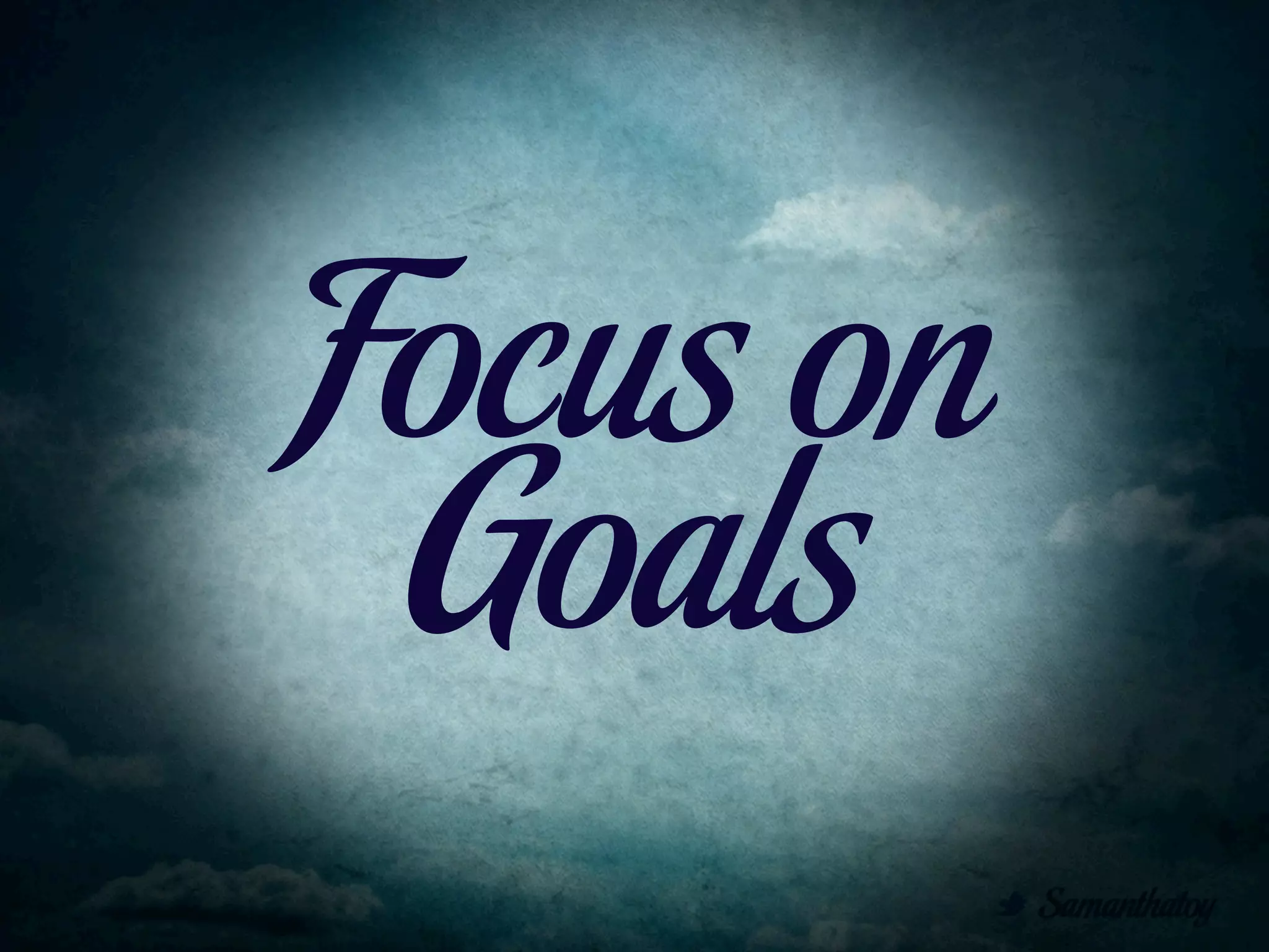 Focus on
 Goals
 