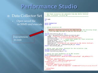    Data Collector Set
          Open saved file
           in SSMS and execute



        2 occurrences
        in code
 