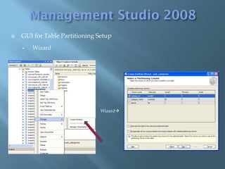    GUI for Table Partitioning Setup
       Wizard




                                Wizard
 