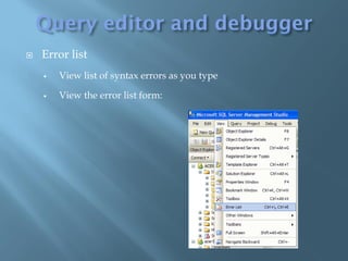    Error list
       View list of syntax errors as you type

       View the error list form:
 