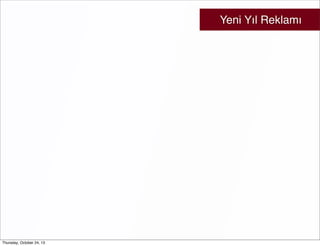 Yeni Yıl Reklamı

Thursday, October 24, 13

 