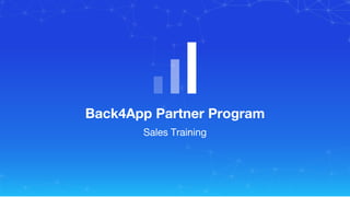 Back4App Partner Program
Sales Training
 