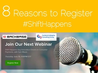 8 Reasons to Register
#ShIftHappens
 