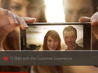 1) Start with the Customer Experience
 