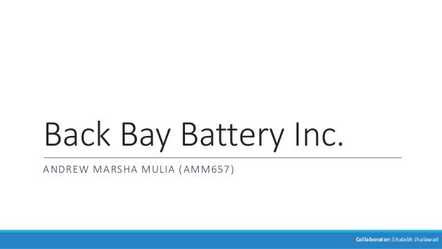 Back Bay Battery Inc.
ANDREW MARSHA MULIA (AMM657)
Collaborator: Shalabh Jhalawad
 