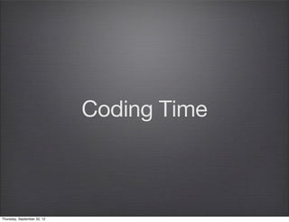 Models
• Models store your data
• Models have no visual representation
• Functionality for managing changes
Thursday, September 12, 13
 
