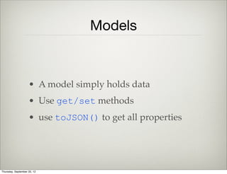 Task View
        render: function() {
            this.$el.html( this.template( this.model.toJSON()));
            return this;
        },
        template: Handlebars.compile($('#task-template').html())
Deﬁne Render Function
Thursday, September 12, 13
 