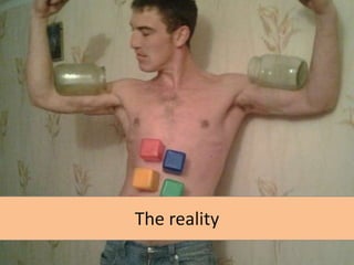 The reality

 