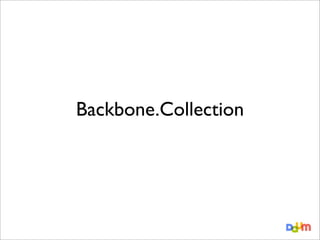 Backbone.Collection

 