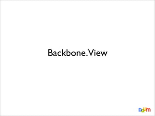 Backbone.View

 