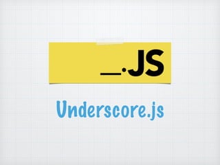 Underscore.js
 