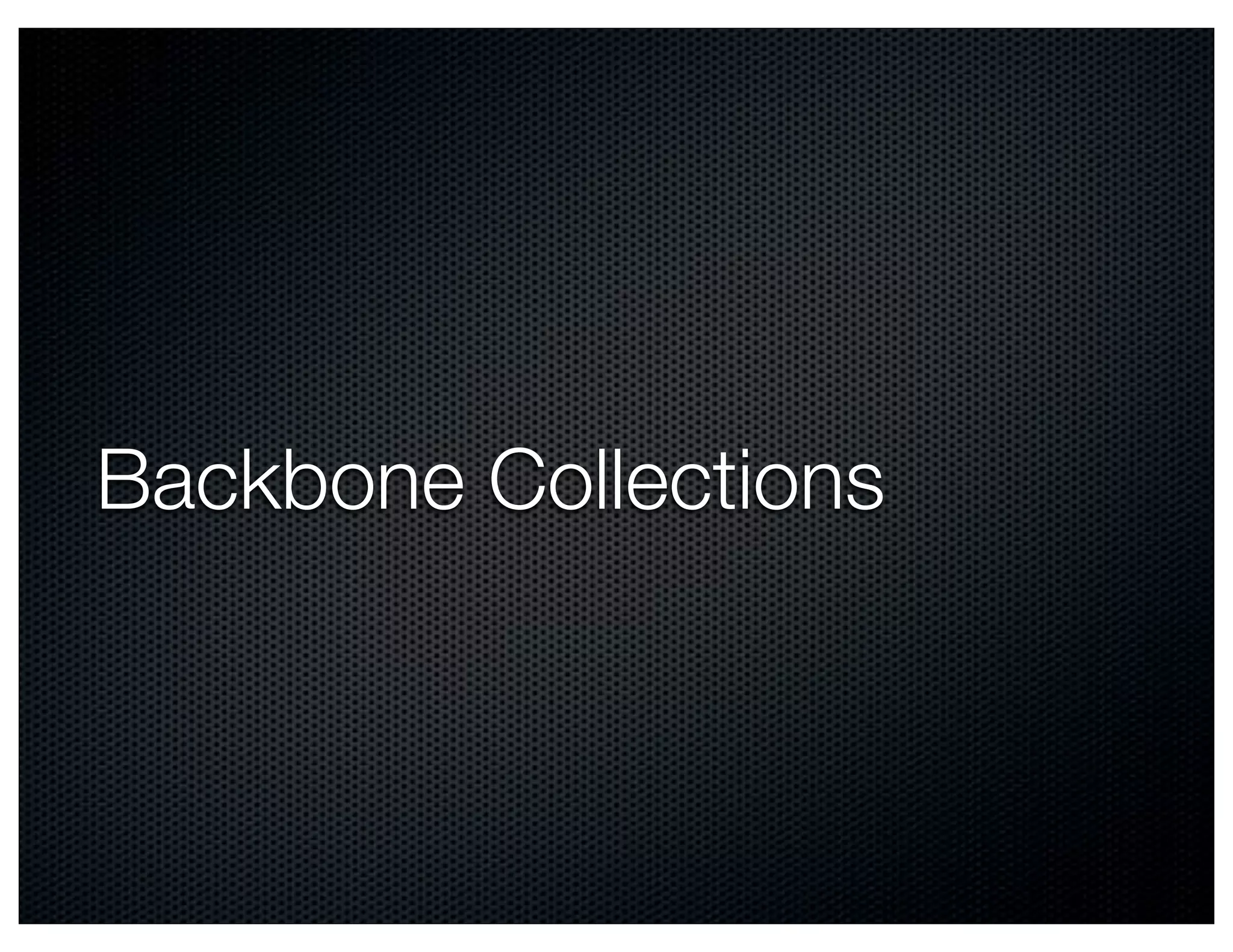 Backbone Collections
 