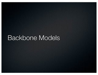 Backbone Models
 