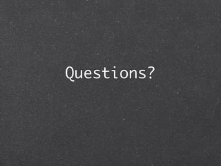 Questions?
 