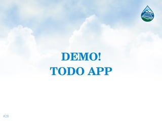 DEMO!
TODO APP
#28
 