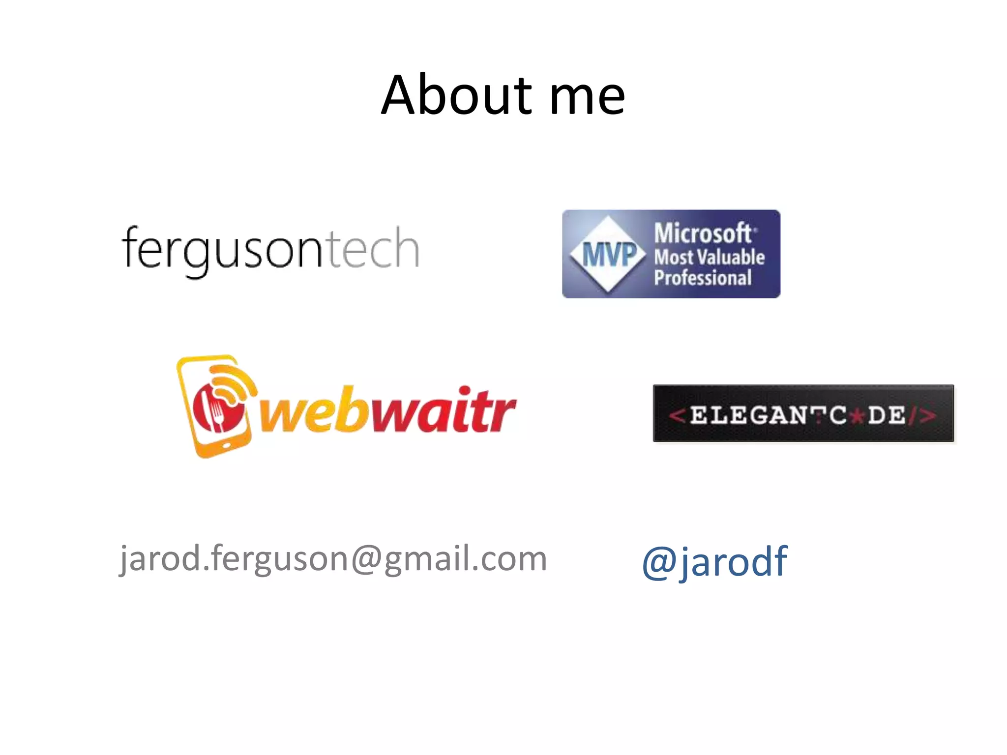 About me




jarod.ferguson@gmail.com   @jarodf
 