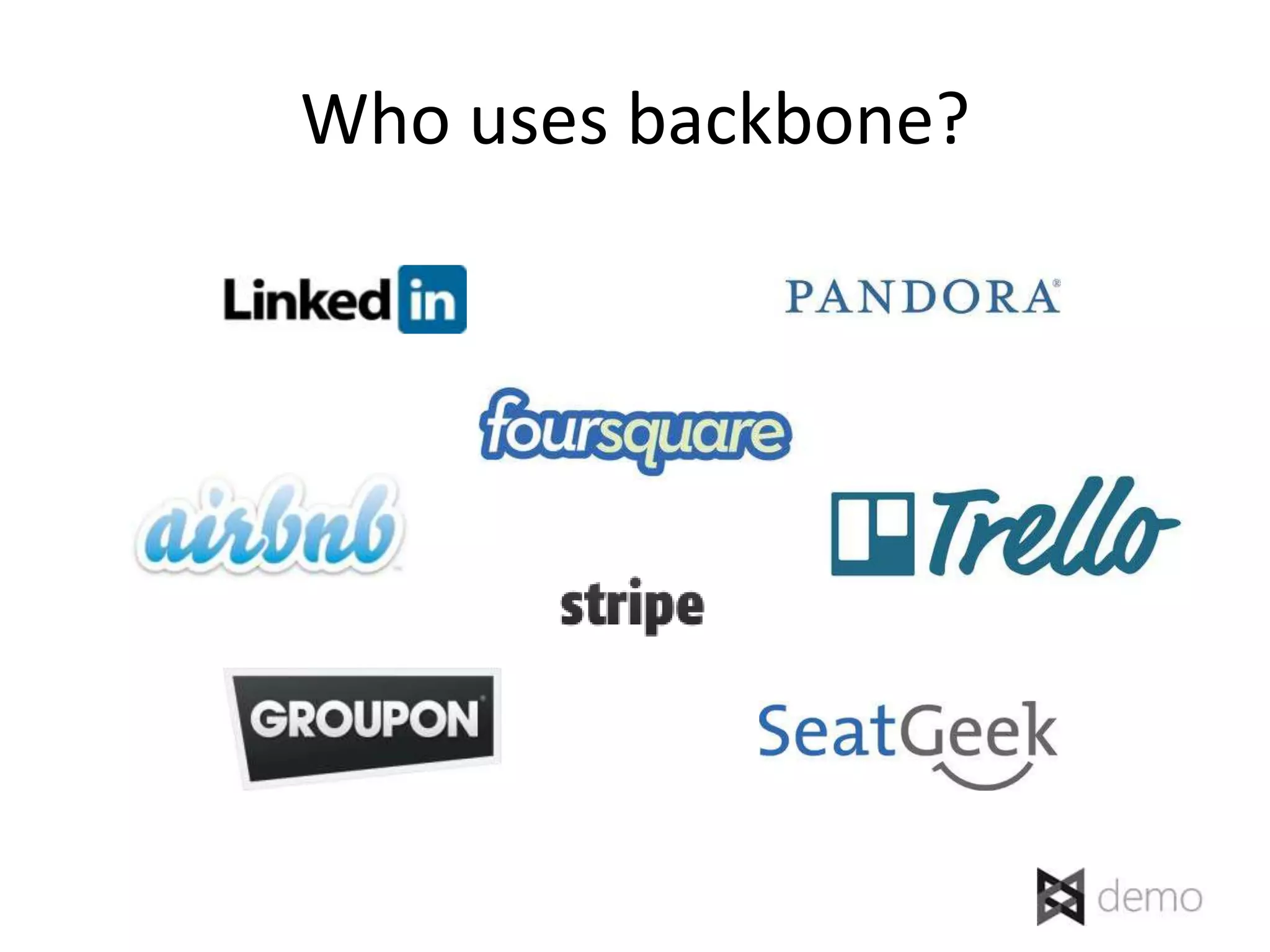 Who uses backbone?
 