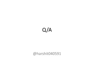 Q/A
@harshit040591
 