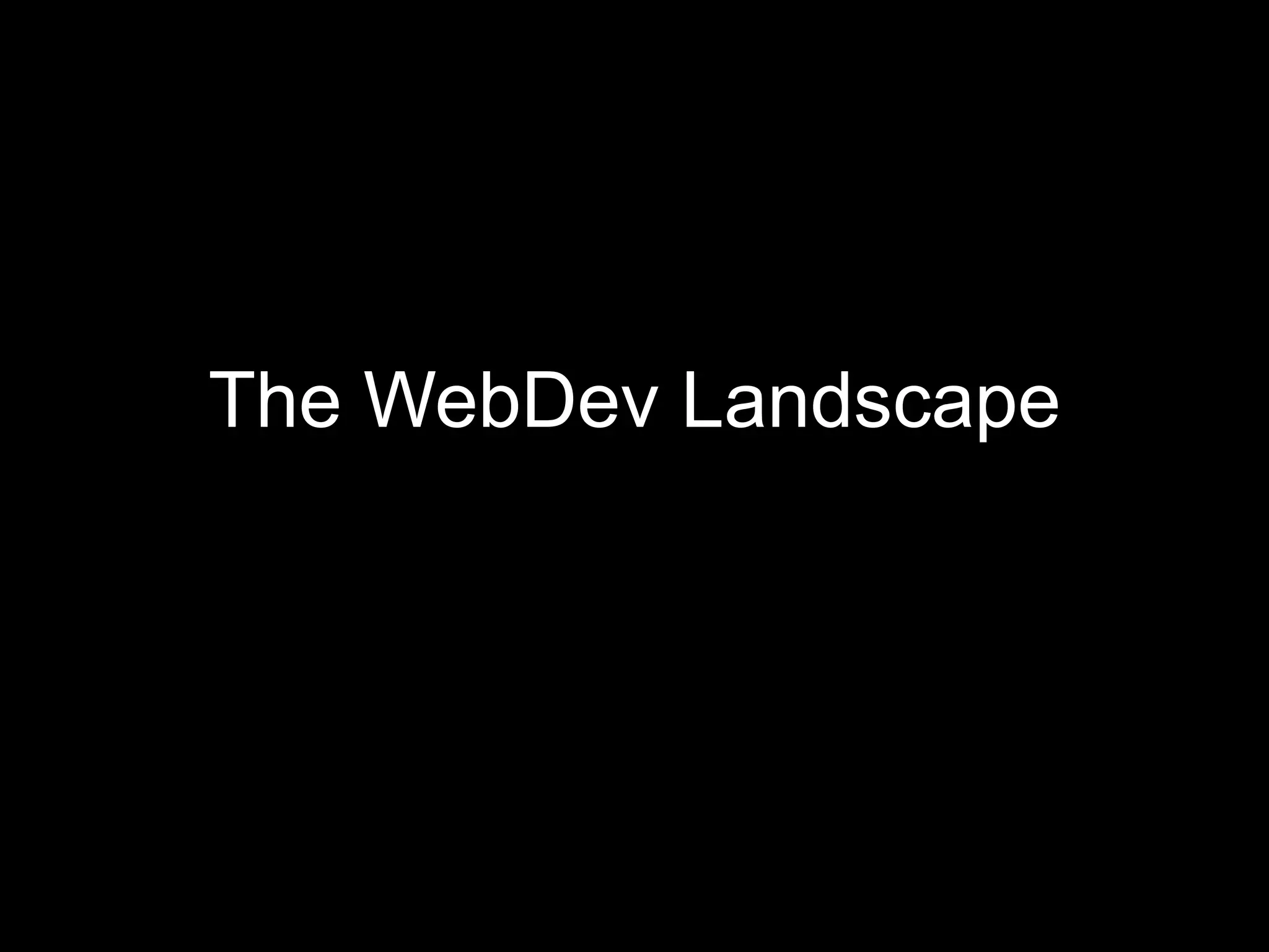 The WebDev Landscape
