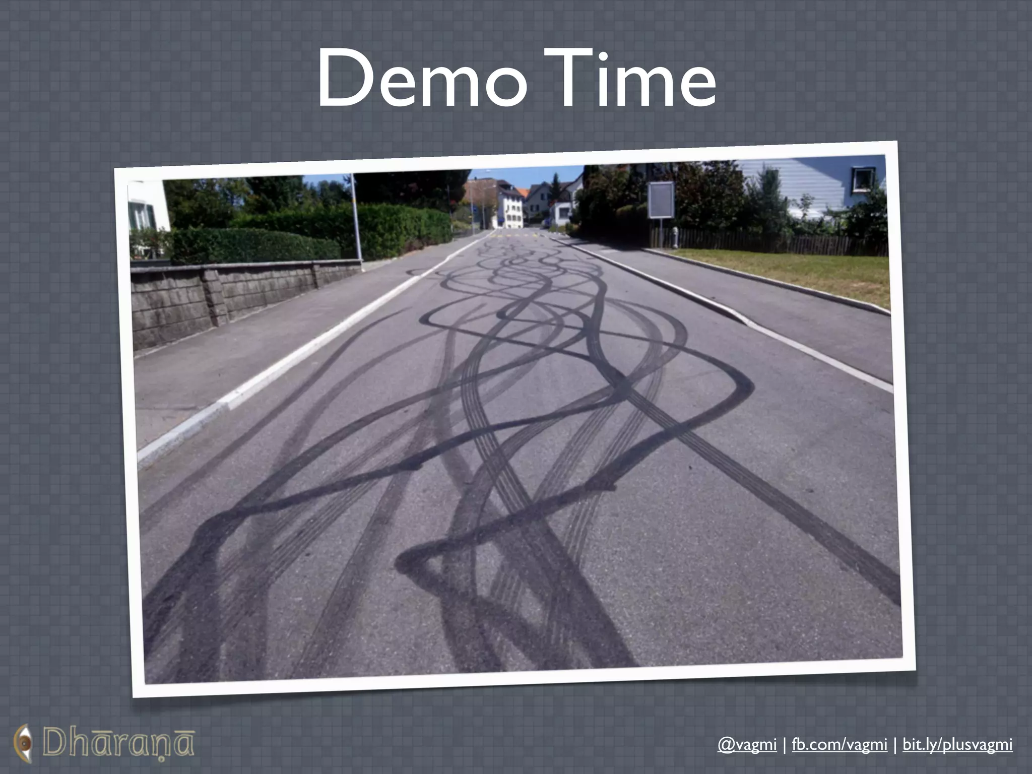 Demo Time




        @vagmi | fb.com/vagmi | bit.ly/plusvagmi
 