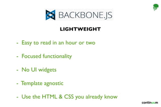 LIGHTWEIGHT
- Easy to read in an hour or two
- Focused functionality
- No UI widgets
- Template agnostic
- Use the HTML & CSS you already know
 