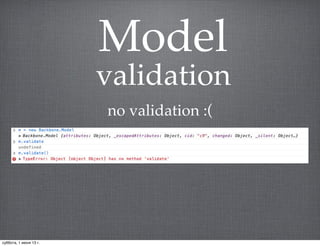 Model
no validation :(
validation
суббота, 1 июня 13 г.
 