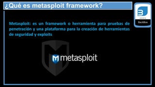 Metasploit Backpack Backbox Distribución deriva de Ubuntu | PPTX