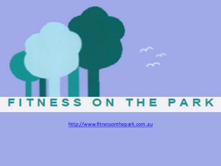 http://www.fitnessonthepark.com.au 
 
