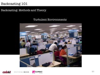 Backcasting 101 Turbulent Environments Backcasting: Methods and Theory 