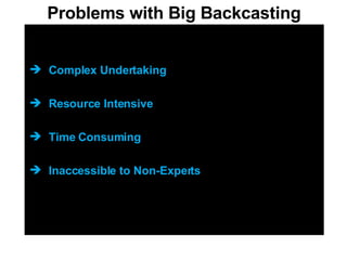 Complex Undertaking Resource Intensive Time Consuming Inaccessible to Non-Experts Problems with Big Backcasting 