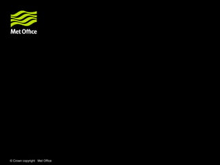 © Crown copyright Met Office
 