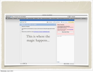 This is where the
magic happens...
Wednesday, July 3, 2013
 