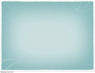 Wednesday, July 3, 2013
 