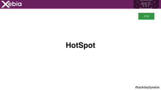 #backdaybyxebia
HotSpot
JVM
 