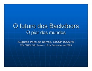 O futuro dos Backdoors
    O pior dos mundos